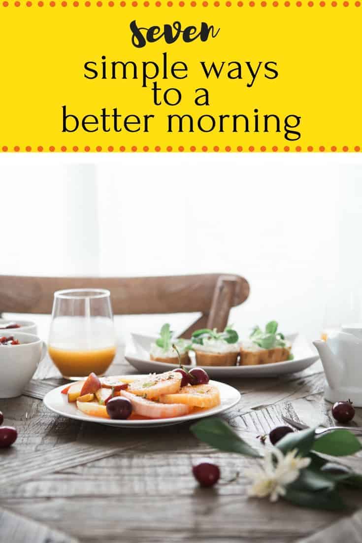 If you've never been a morning person, these 7 simple ways to a better morning will help you overcome the battles, plan your day better and have a healthier start to the day.