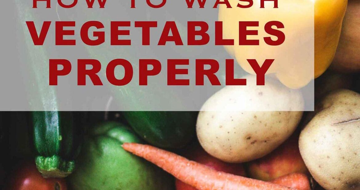 How to wash vegetables properly
