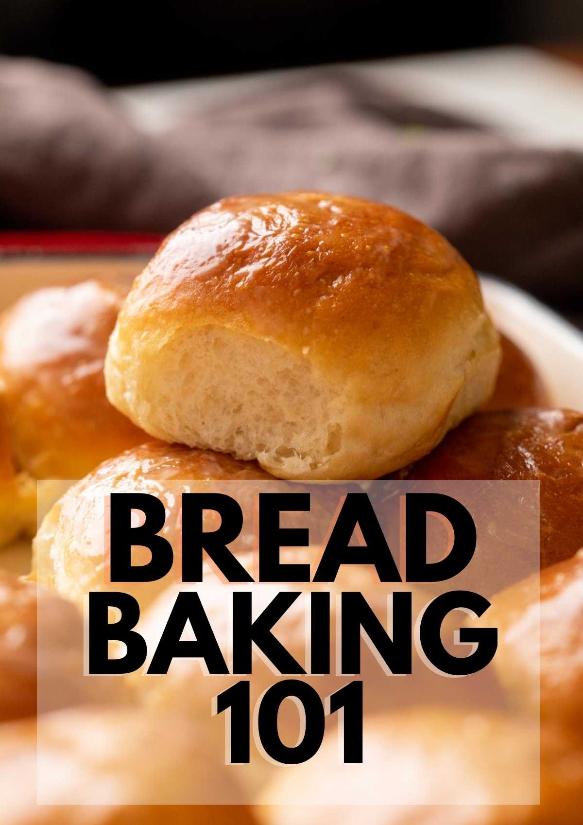 Picture of dinner rolls with text which says bread baking 101